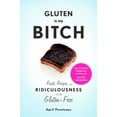 thumbnail image 1 of Pre-Owned Gluten Is My Bitch: Rants, Recipes, and Ridiculousness for the Gluten-Free (Paperback) 1617691577 9781617691577, 1 of 1