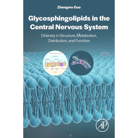 Glycosphingolipids in the Central Nervous System: Diversity in Structure, Metabolism, Distribution, and Function, (Paperback)