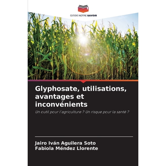 Glyphosate, utilisations, avantages et inconvnients, (Paperback)
