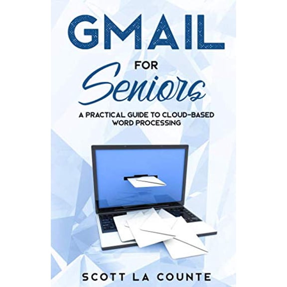 Pre-Owned Gmail For Seniors: The Absolute Beginners Guide to Getting Started With Email (Tech For Seniors) Paperback