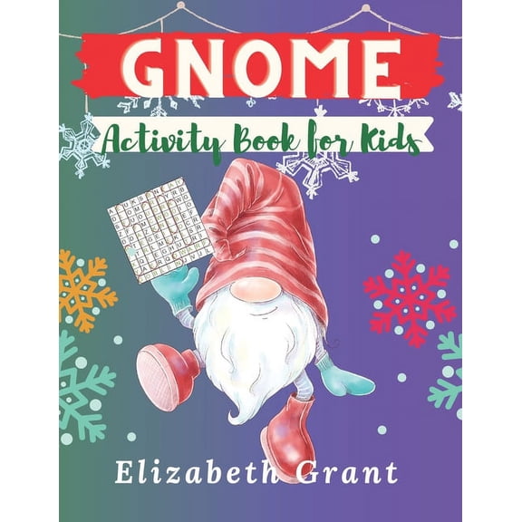 Gnome Activity Book for Kids: The Big Holidays Fun Cute Creation Pages Maze Word Search Sudoku dot-To-Dot Coloring.....Preschool Discover Gnomes (Paperback)