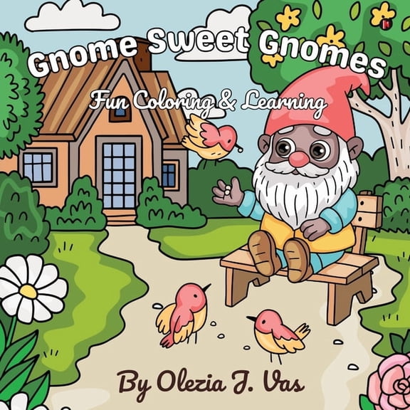 Gnome Sweet Gnomes: Fun Coloring and Learning, (Paperback)