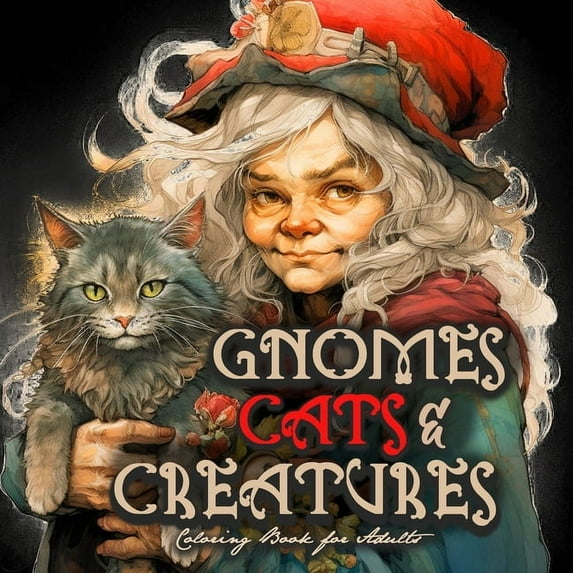 Gnomes, Cats and Creatures Coloring Book for Adults: Gnomes Coloring Book Portrait Cats Coloring Book for Adults Fantasy, (Paperback)