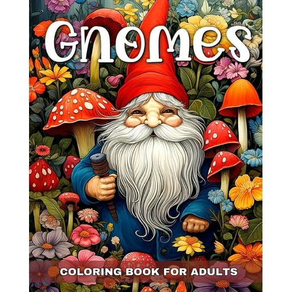 Gnomes Coloring Book for Adults: Enchanted Gnomes to Color for Stress Relief & Relaxation, (Paperback)