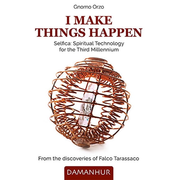 Gnomo Orzo I make things happen. Selfica: spiritual technology for the third millen (Paperback)