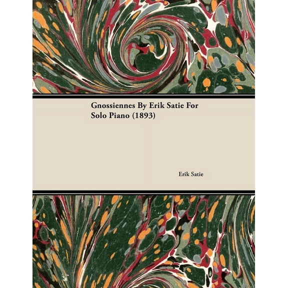 Gnossiennes by Erik Satie for Solo Piano (1893), (Paperback)