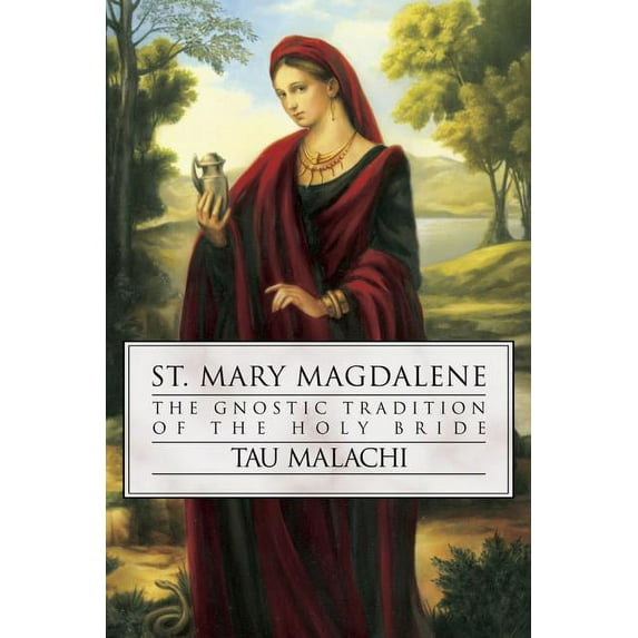 Gnostic Gospel St. Mary Magdalene: The Gnostic Tradition of the Holy Bride, (Paperback)