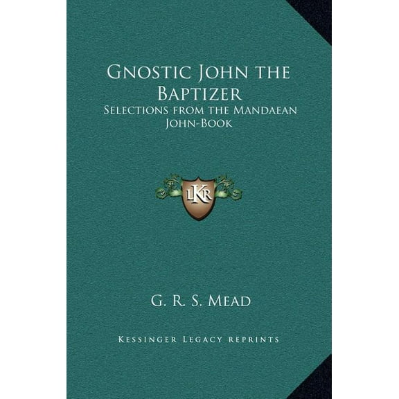 Gnostic John the Baptizer : Selections from the Mandaean John-Book (Hardcover)
