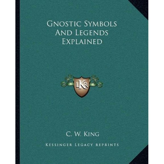 Gnostic Symbols And Legends Explained Paperback 1162825367 9781162825366 C. W. King