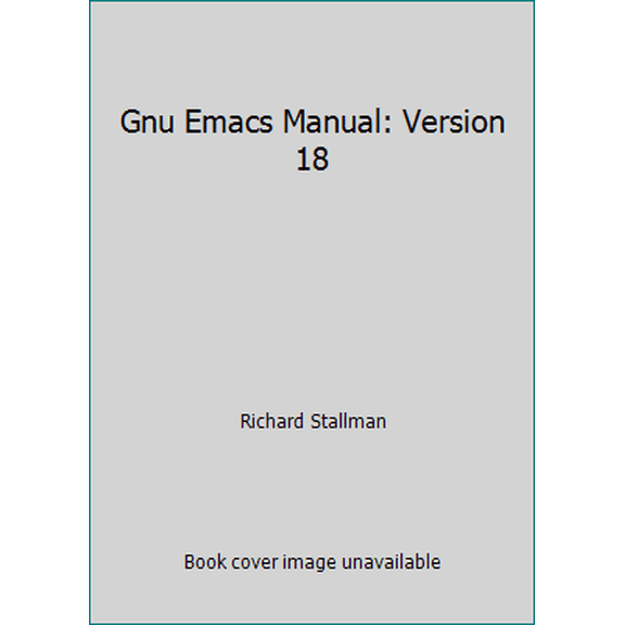 Pre-Owned Gnu Emacs Manual: Version 18 (Paperback) 1882114019 9781882114016