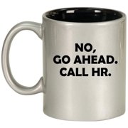 Go Ahead Call HR Funny Human Resources Gift Ceramic Coffee Mug Tea Cup Gift for Her, Him, Friend, Coworker, Wife, Husband 11oz Silver