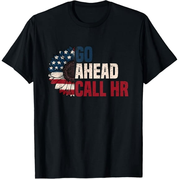 Go Ahead Call HR Funny Patriotic Sunflower Unisex Short Sleeve Graphic T-Shirt
