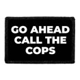 thumbnail image 1 of Go Ahead Call The Cops - Removable Patch, 1 of 3