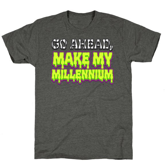 Go Ahead Make My Millennium Unisex Triblend Tee Tee Shirt Sweatshirt Hoodie
