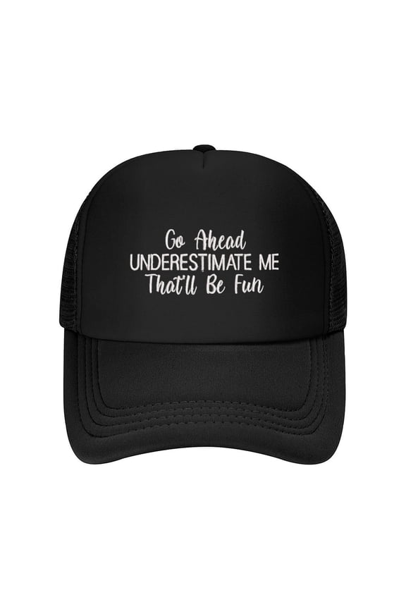 Go Ahead Underestimate Me Print Summer Mesh Baseball Cap for Men,Made In USA,Adjustable Breathable Caps Women Men's Hat Casual Trucker Hat
