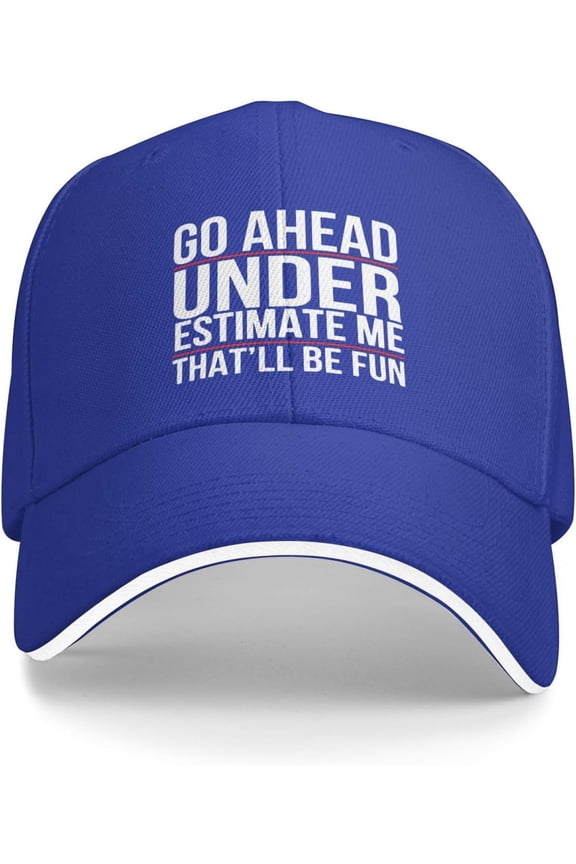 Go Ahead Underestimate Me Trucker Hat Baseball Cap Funny Outdoor Travel Dad Caps