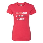 Go All Out Breaking News I Don't Care Funny Sarcastic Humor Deluxe Soft T-Shirt Mens/Women