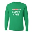 thumbnail image 1 of Go All Out Breaking News I Don't Care Funny Sarcastic Humor Long Sleeve T-Shirt Mens, 1 of 4