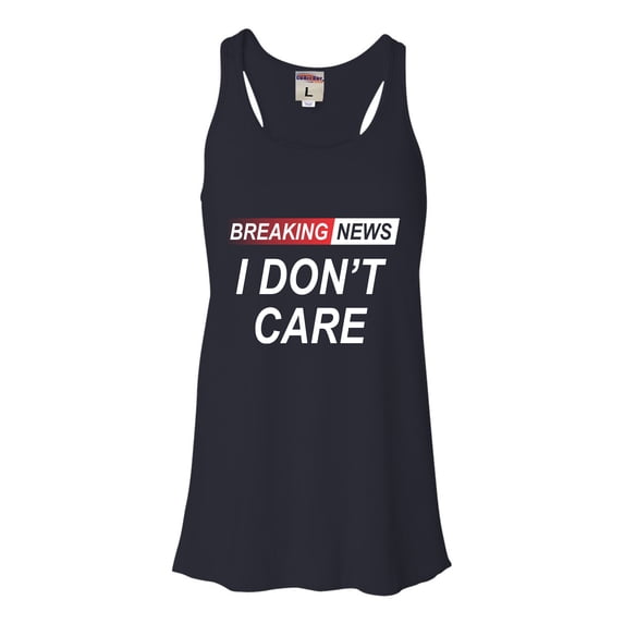 Go All Out Breaking News I Don't Care Funny Sarcastic Humor Sleeveless Tank Top T-Shirt Mens/Women/Flowy/Fitted