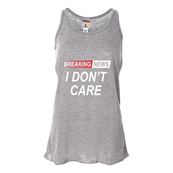 Go All Out Breaking News I Don't Care Funny Sarcastic Humor Sleeveless Tank Top T-Shirt Mens/Women/Flowy/Fitted