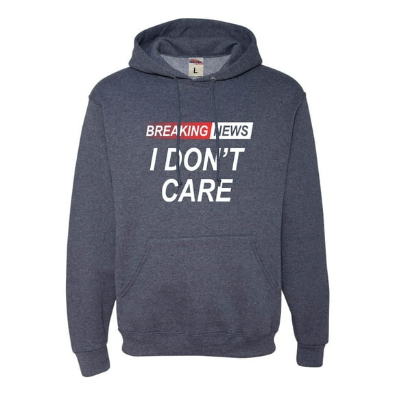Go All Out Breaking News I Don't Care Funny Sarcastic Humor Sweatshirt Hoodie Mens/Youth