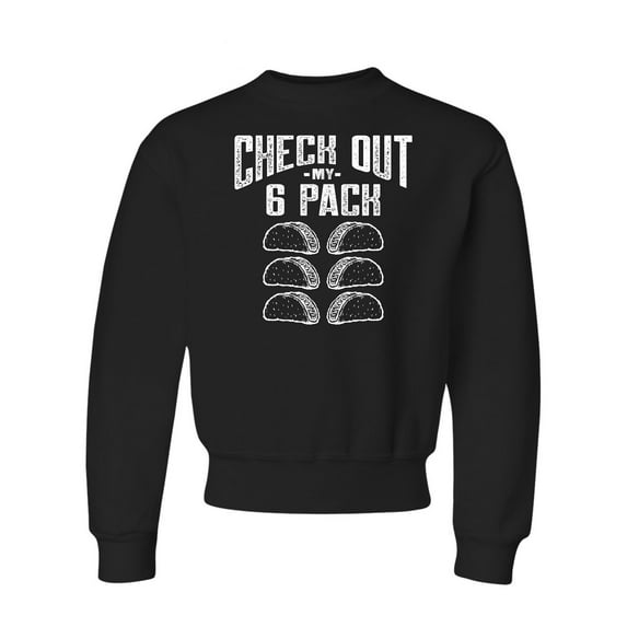 Go All Out Check Out My 6 Pack Tacos Funny Crewneck Sweatshirt Mens/Youth