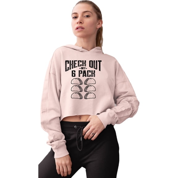 Go All Out Check Out My 6 Pack Tacos Funny  Cropped Hooded Sweatshirt Women