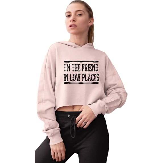 Go All Out I'm The Friend In Low Places Funny Country Music Gift Cropped Hooded Sweatshirt Women