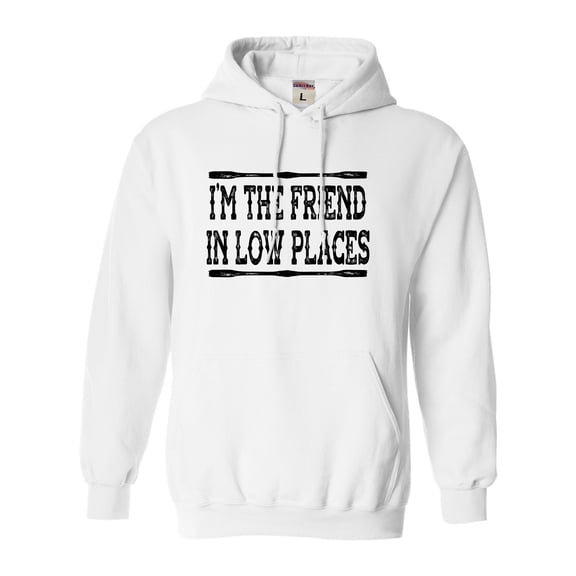 Go All Out I'm The Friend In Low Places Funny Country Music Gift Sweatshirt Hoodie Mens/Women