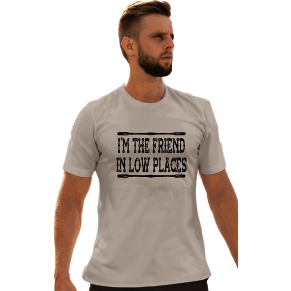 Go All Out I'm The Friend In Low Places Funny Country Music Gift T-Shirt Mens/Women/Youth