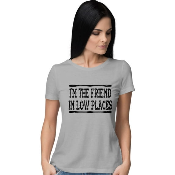 Go All Out I'm The Friend In Low Places Funny Country Music Gift T-Shirt Mens/Women/Youth