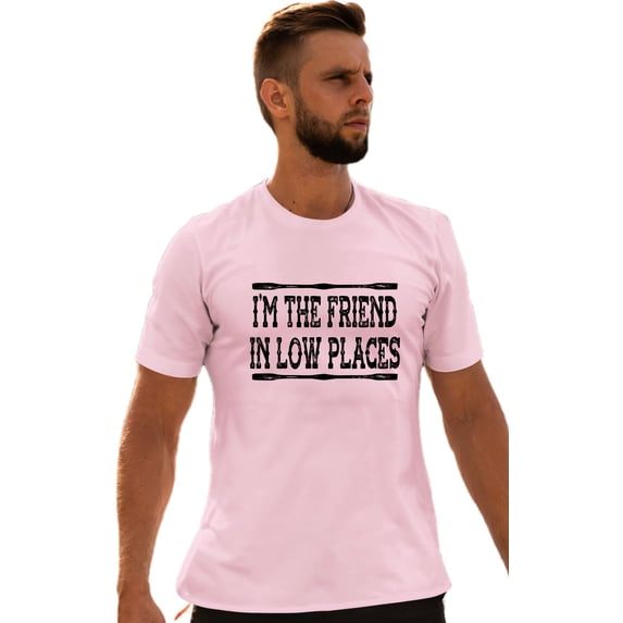 Go All Out I'm The Friend In Low Places Funny Country Music Gift T-Shirt Mens/Women/Youth