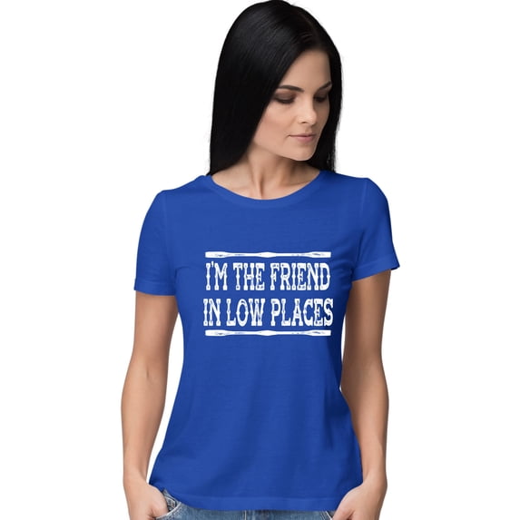 Go All Out I'm The Friend In Low Places Funny Country Music Gift T-Shirt Mens/Women/Youth