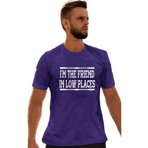 Go All Out I'm The Friend In Low Places Funny Country Music Gift T-Shirt Mens/Women/Youth