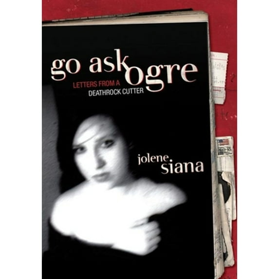 Pre-Owned Go Ask Ogre: Letters from a Deathrock Cutter (Paperback) 0976082217 9780976082217