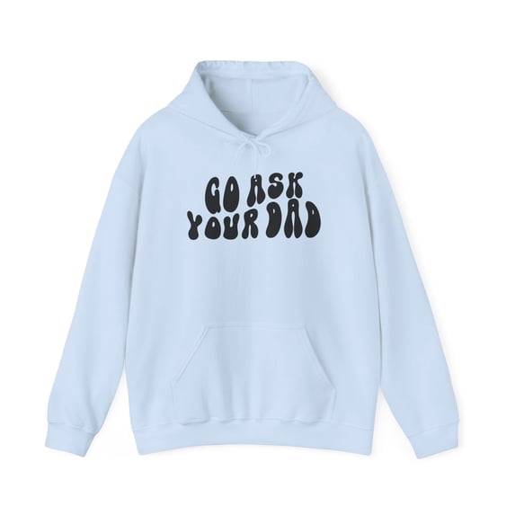 Go Ask Your Dad For Mom Mother's Day Hoodie, Gifts, Hooded Sweatshirt