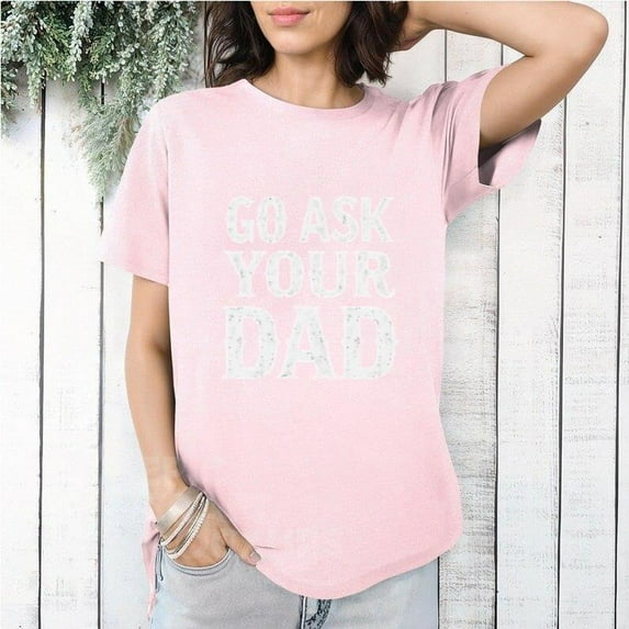 Go Ask Your Dad Funny Minimalist Quote Vintage Humor Parent T-Shirt, for men & women, up to size 5XL