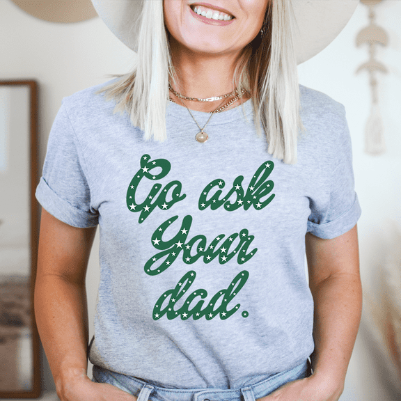 Go Ask Your Dad Tee Athletic Heather S Peachy Sunday T-Shirt