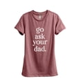 thumbnail image 1 of Go Ask Your Dad Women's Fashion Relaxed T-Shirt Tee Heather Rouge 2X-Large, 1 of 3