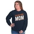 thumbnail image 1 of Go Ask Your Mom Funny Best Mother Women Crewneck Sweatshirt Brisco Brands S, 1 of 6