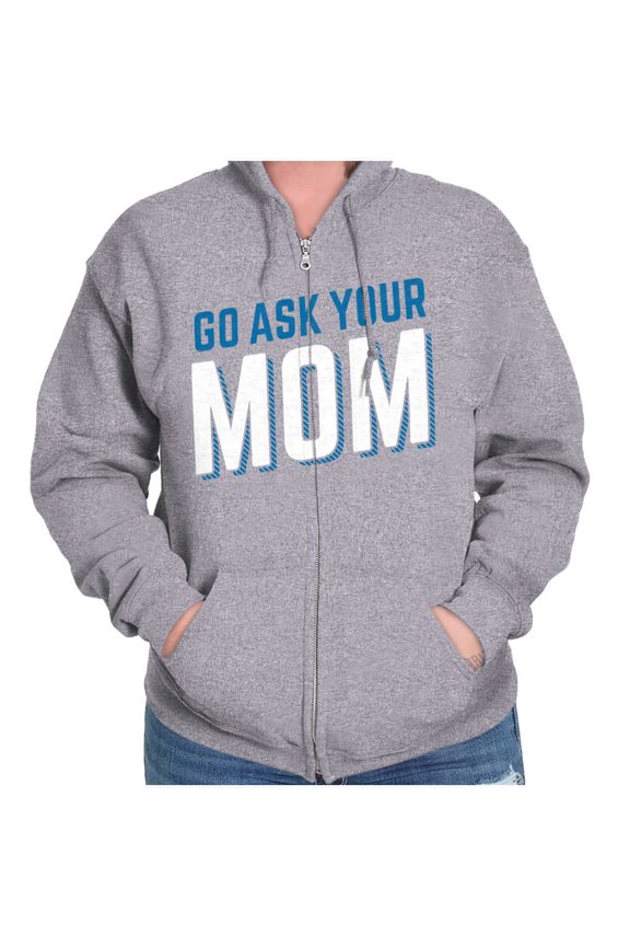 Go Ask Your Mom Funny Best Mother Womens Plus Size Graphic Zipper Hoodie Brisco Brands 5X