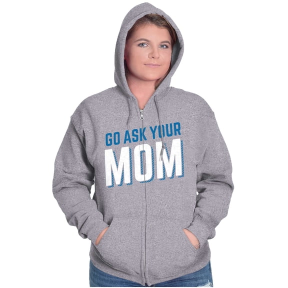 Go Ask Your Mom Funny Best Mother Zip Hoodie Sweatshirt Women Brisco Brands S