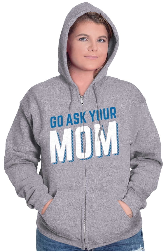 Go Ask Your Mom Funny Best Mother Zip Hoodie Sweatshirt Women Brisco Brands S