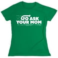 thumbnail image 1 of Go Ask Your Mom Sarcastic Humor Novelty Funny Women's Casual Tees, 1 of 3
