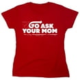 thumbnail image 1 of Go Ask Your Mom Sarcastic Humor Novelty Funny Women's Casual Tees, 1 of 3