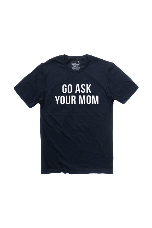Go Ask Your Mom Shirt Funny Fatheramp39s Day Dad Gift