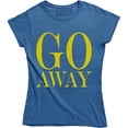 thumbnail image 1 of Go Away - Funny Rude Attitude Women's Gift for Wife Sister Mom T-Shirt, 1 of 4