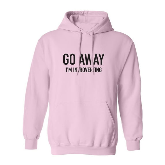 Go Away I'm Introverting Adult Hooded Sweatshirt