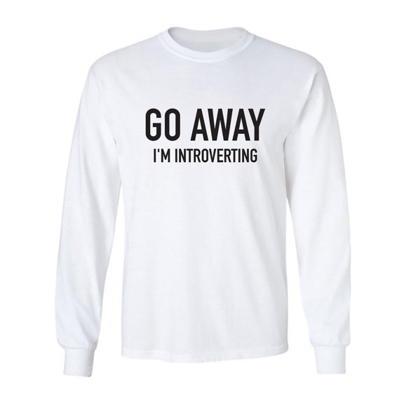 Go Away I'm Introverting Adult Long Sleeve T-shirt