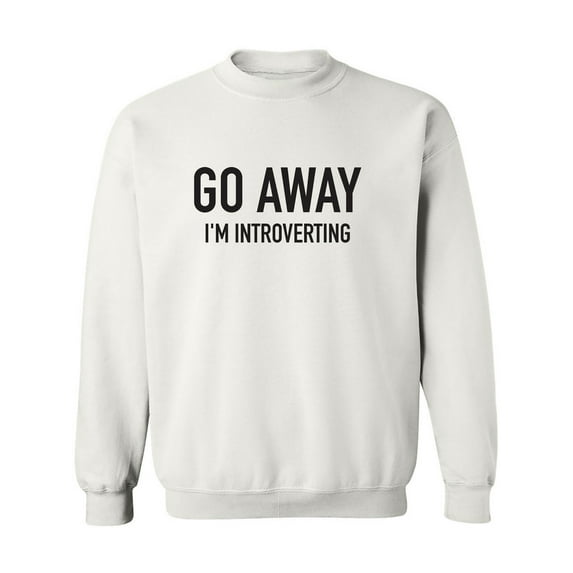 Go Away I'm Introverting Crewneck Sweatshirt